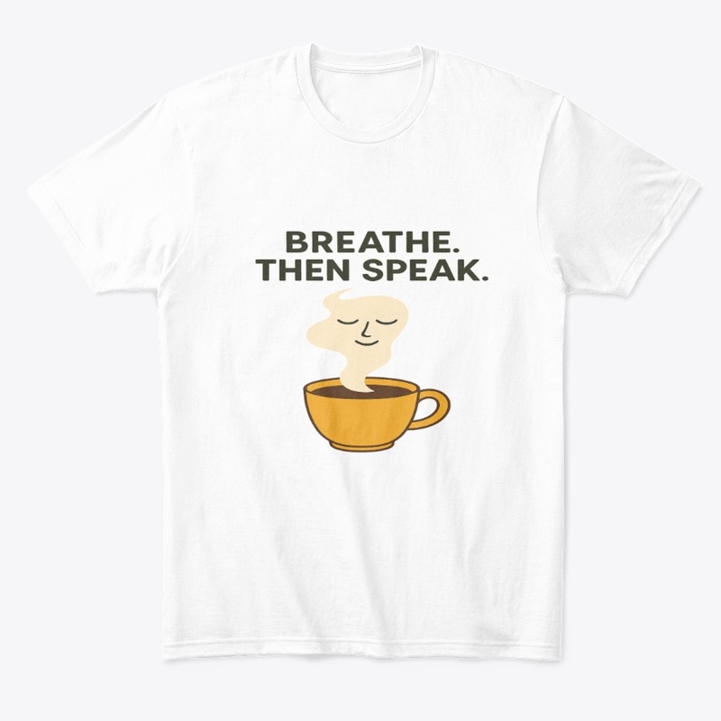 Breathe Then Speak Quote