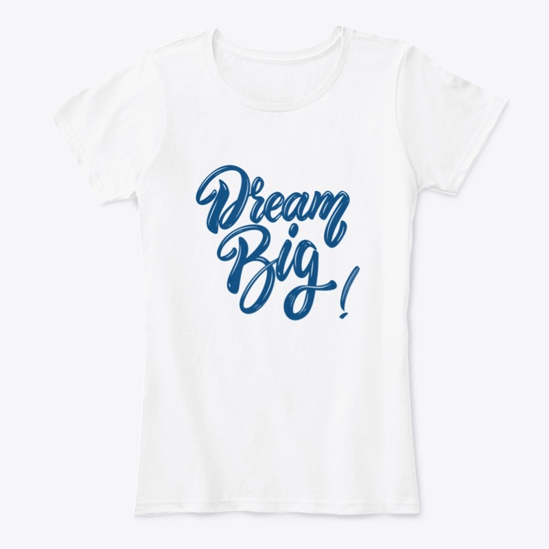 DREAM BIG