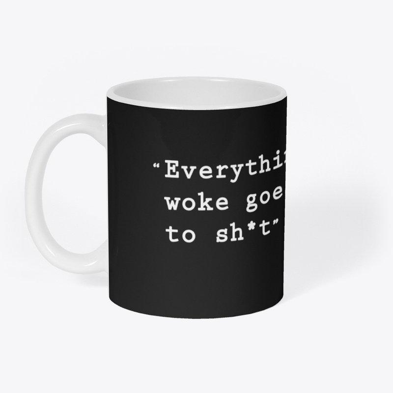 Everything Woke Goes to Sh*t