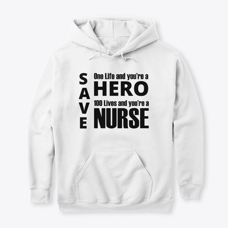 Save 1 Life Hero Save 100 You're Nurse