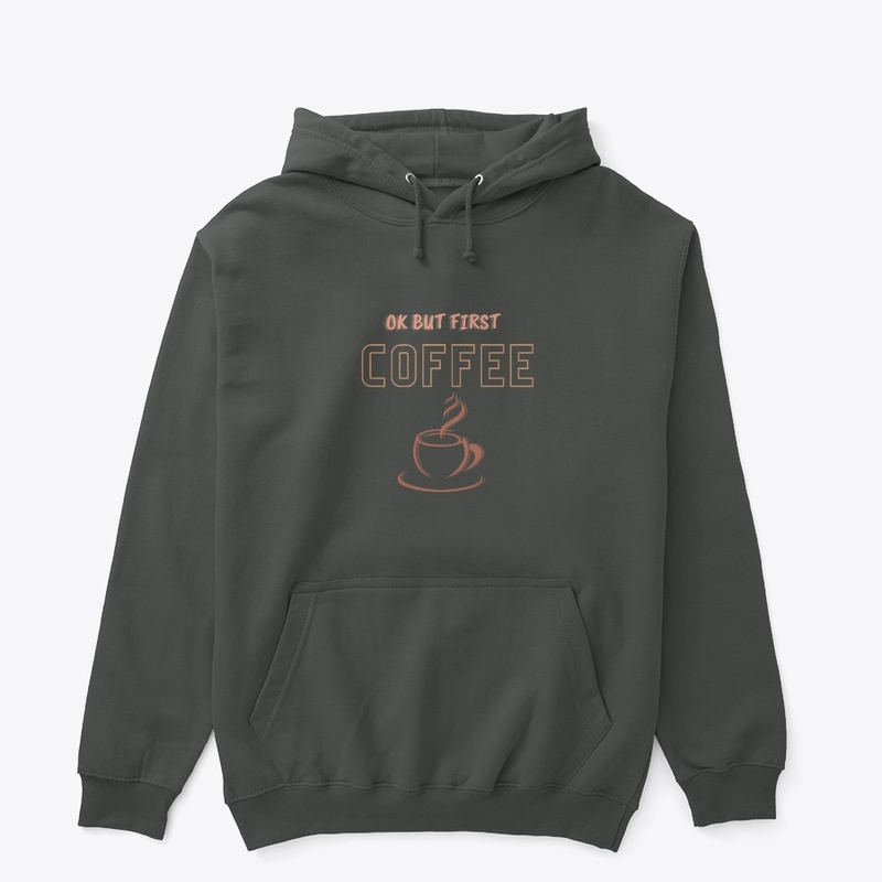 ok but first coffee