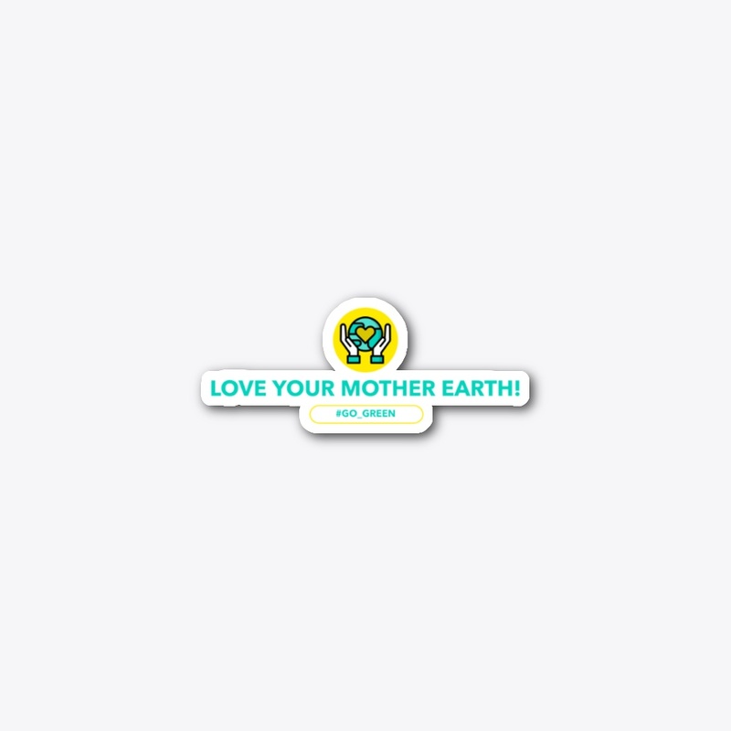 Love Your Mother Earth