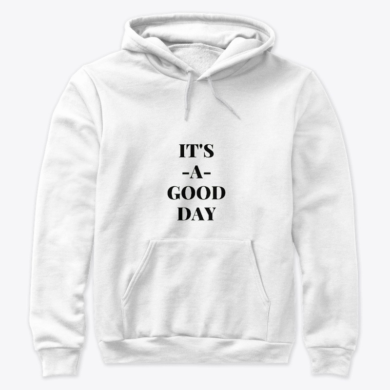 Its a good day T shirts and hoodies