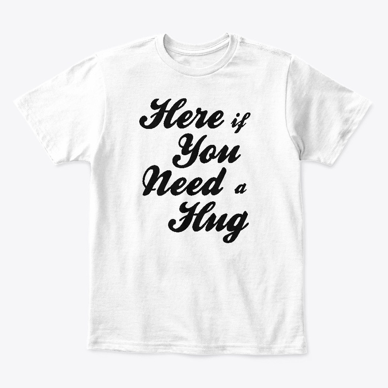 Here If You Need A Hug -Black