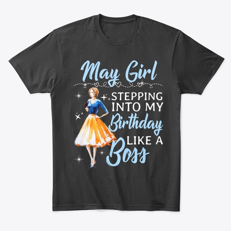 May Girl, Step Into Birthday Like Boss