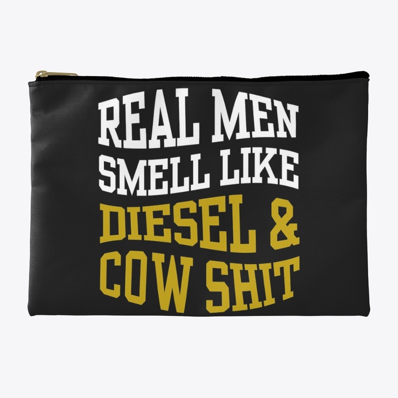 REAL MEN SMELL LIKE DIESEL AND COW SHIT