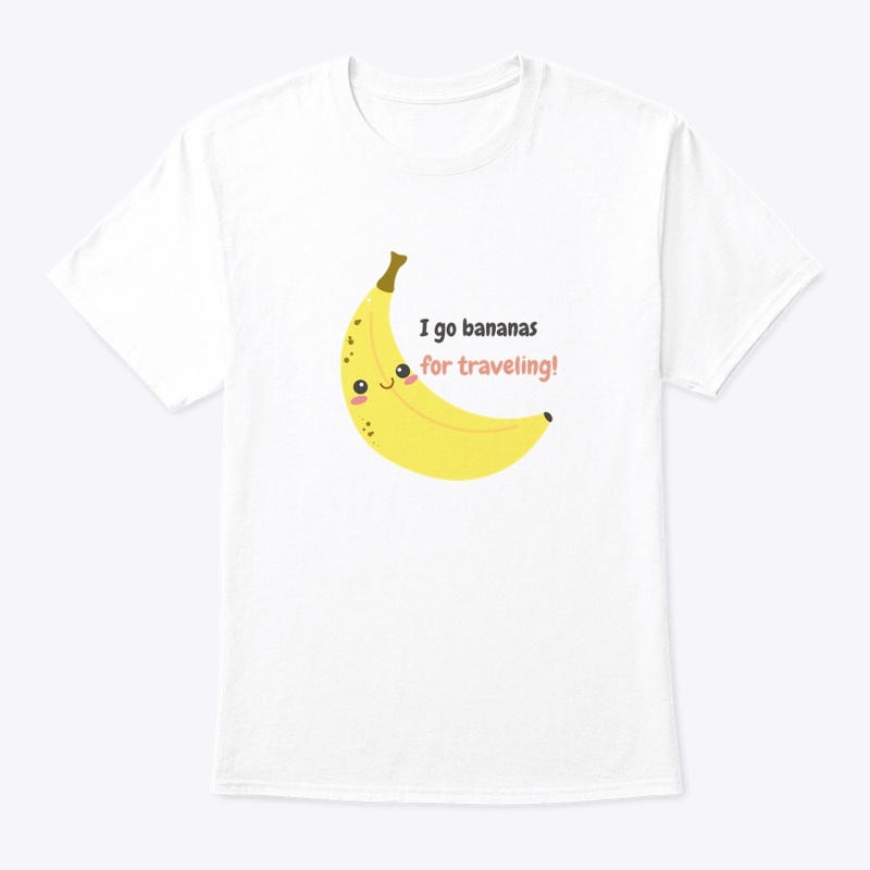 I Go Bananas for Traveling 