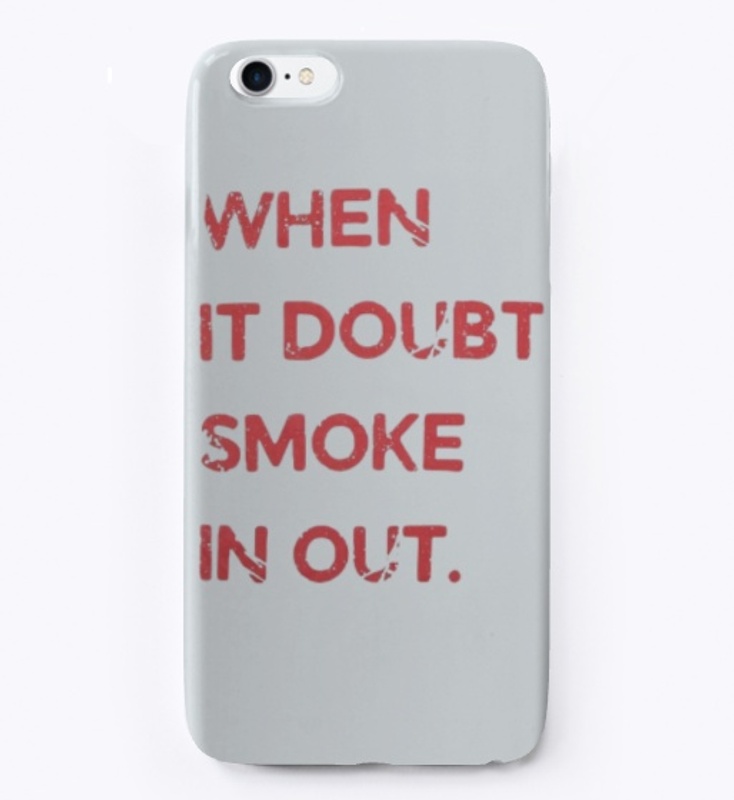 When it doubt smoke in out - Streetwear