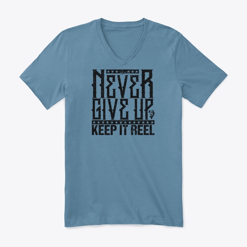 Never Give Up-Keep It Reel