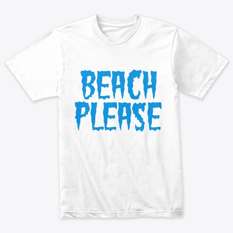 beach please t shirt