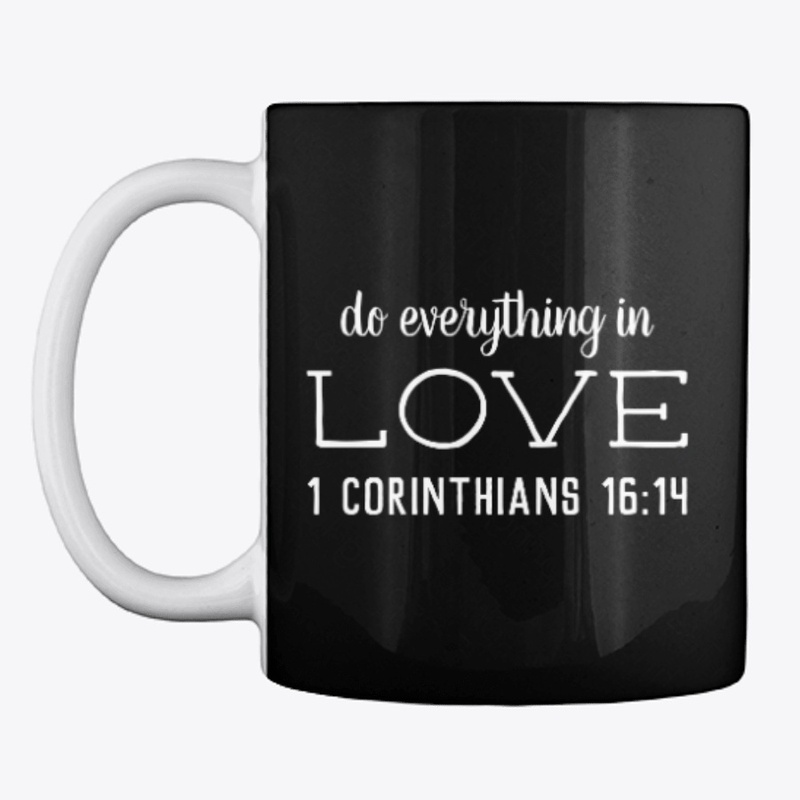 Do Everything In Love 1Corinthians 16:14