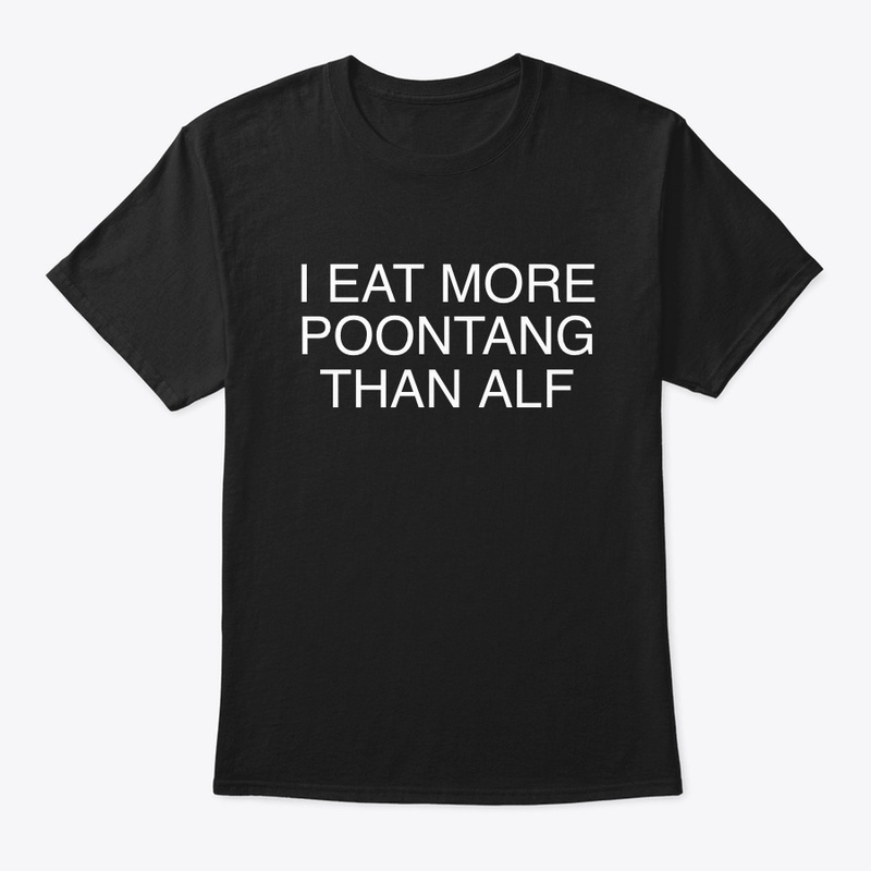 EAT MORE POONTANG FUNNY TEE