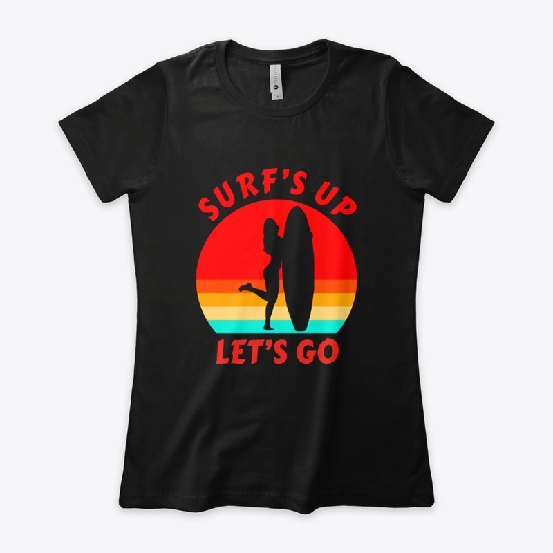 Surf's Up Let's Go - Surfer Girl