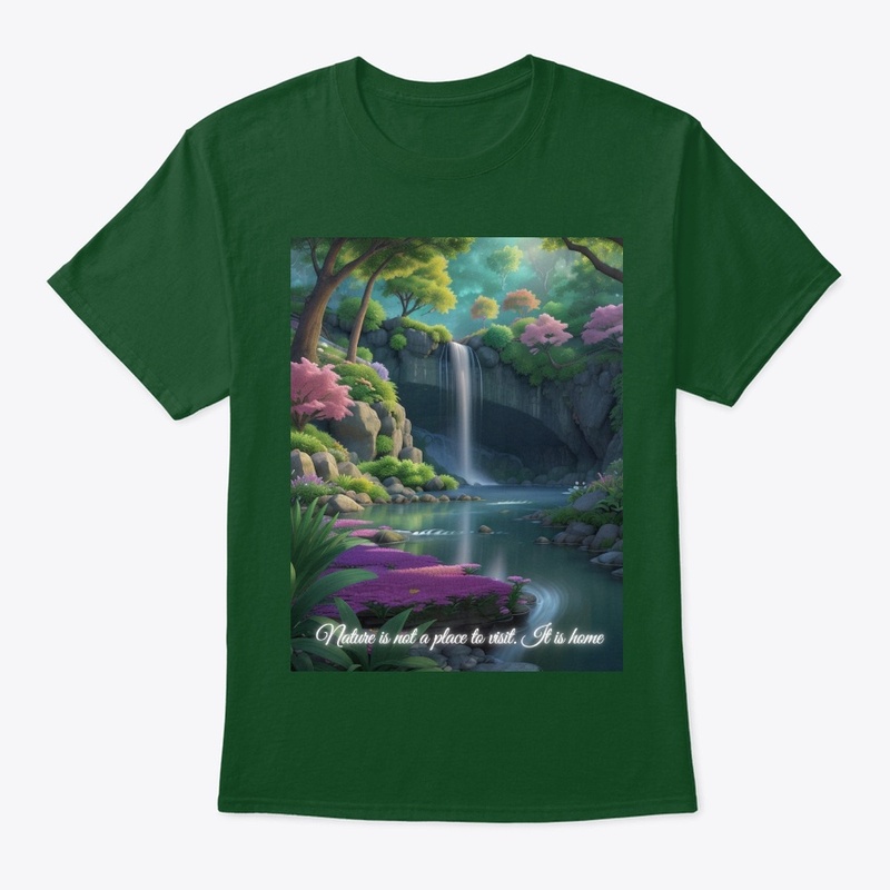 Nature is a home not a place shirts