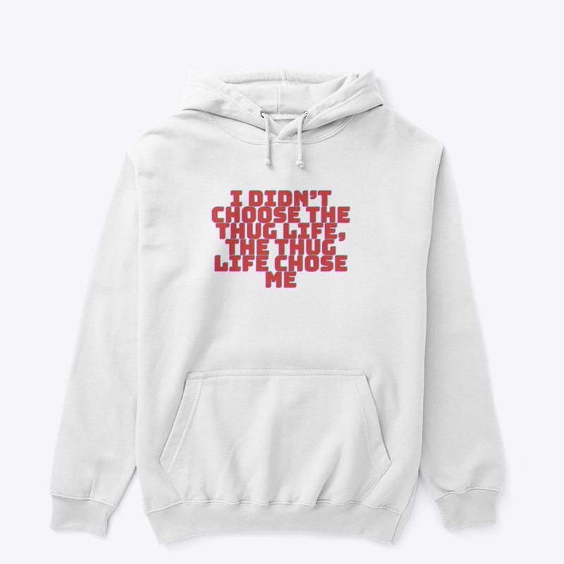 I Didn’t Choose the Thug Life T-Shirt De