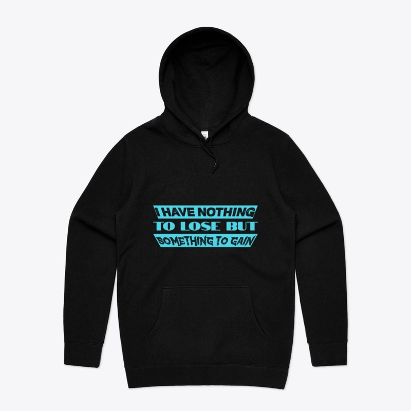 I have nothing to lose T-shirt