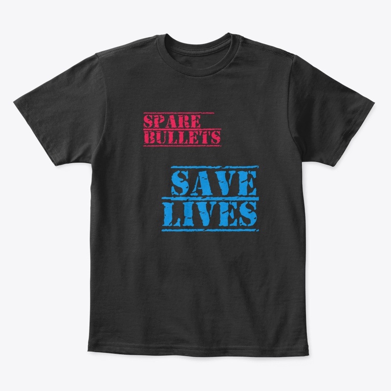 Spare Bullets, Save Lives