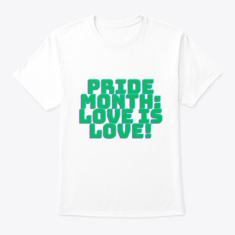 Pride Month: Love is Love! LGBTQ+ t-shir