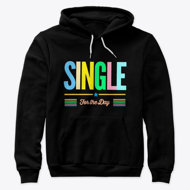 SINGLE for the day Adult Humour Print.