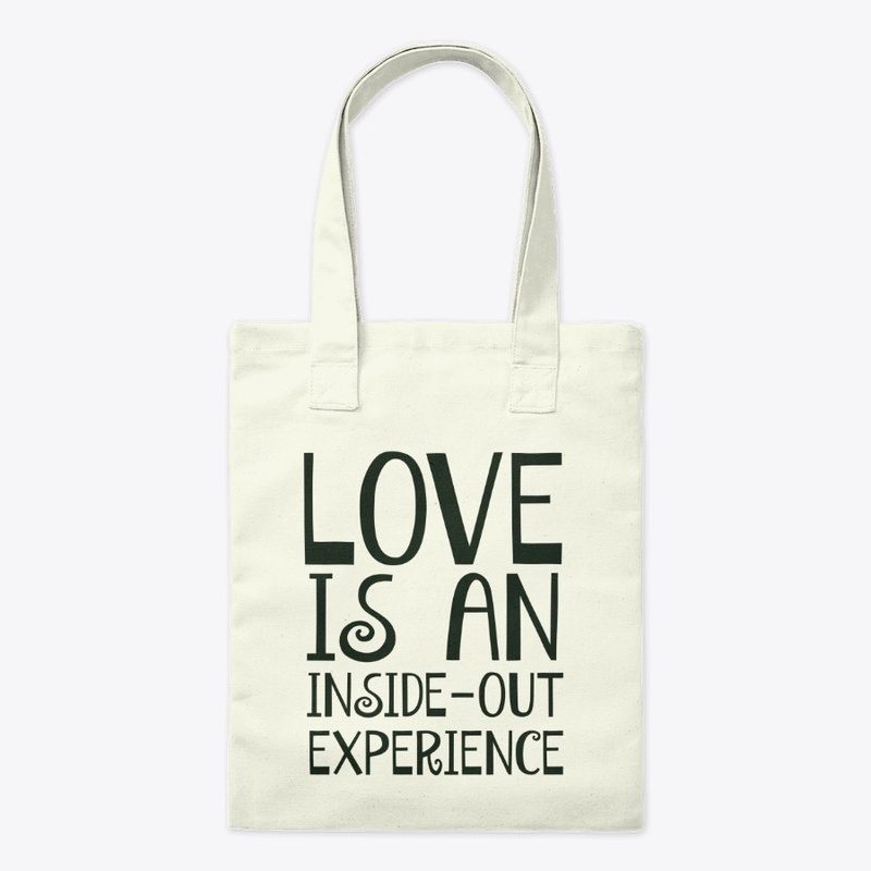 Love Is An Inside Experience Tote Bag
