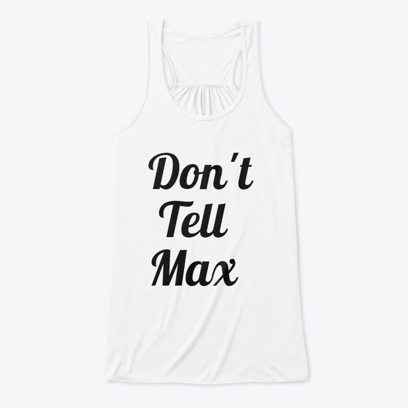 Don't Tell Max