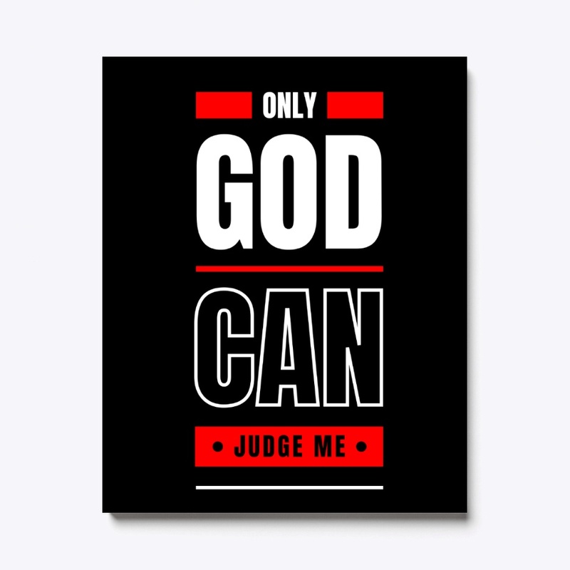 Only God Can Judge Me T-Shirt