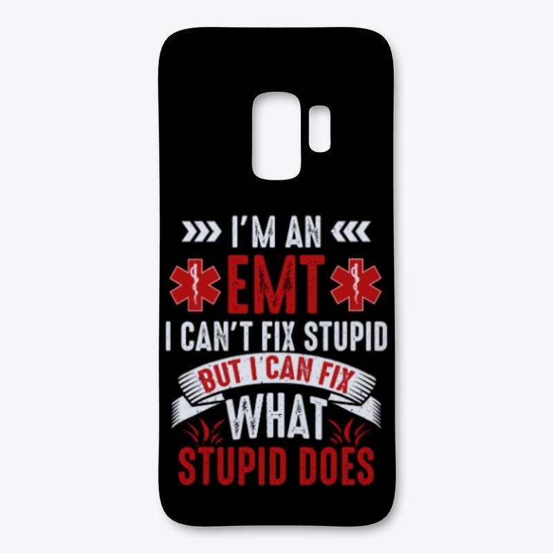 Funny Savage EMT EMS I Fix Stupid Does