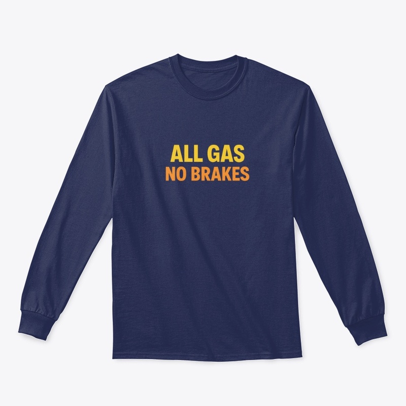 All Gas No Brakes