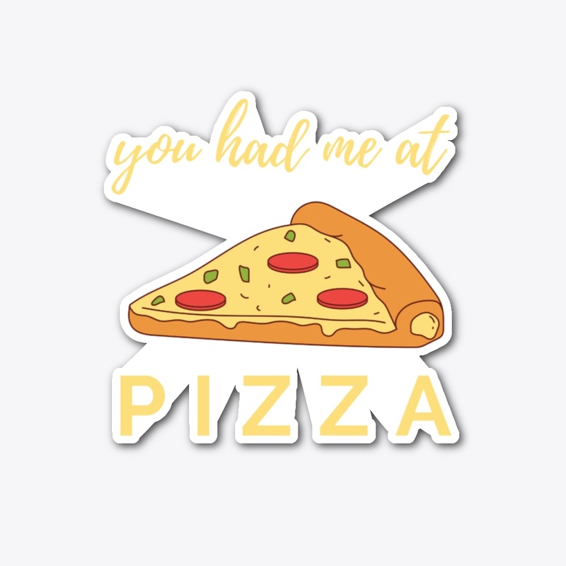 You had me at Pizza