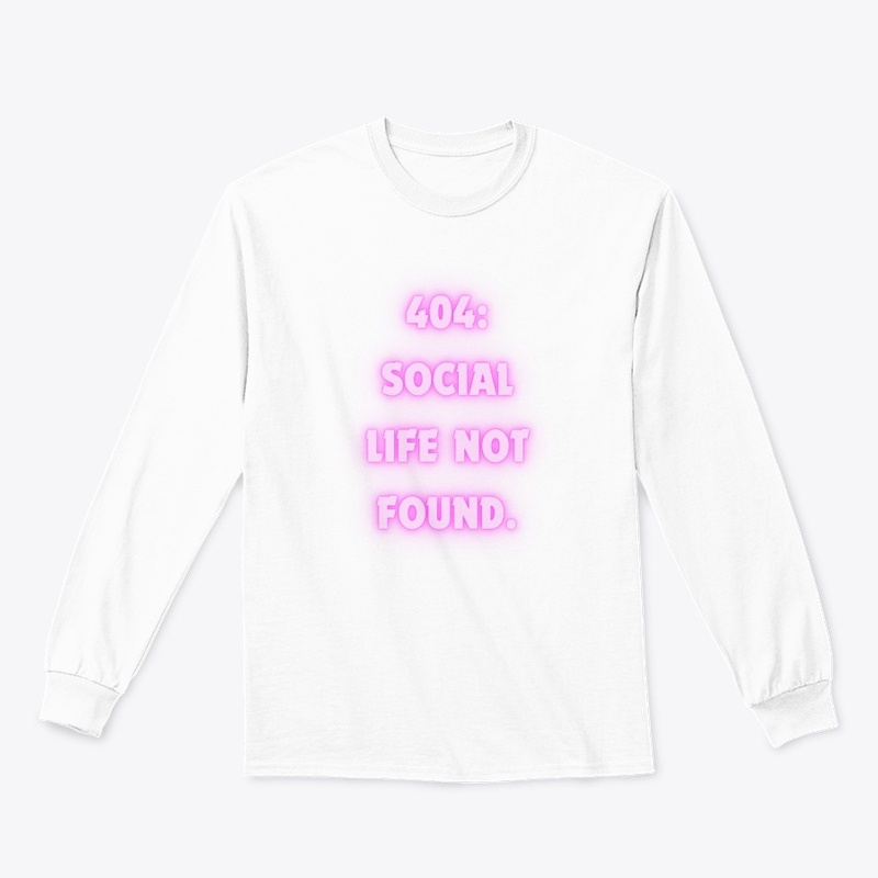 404: Social Life Not Found" T-Shirt