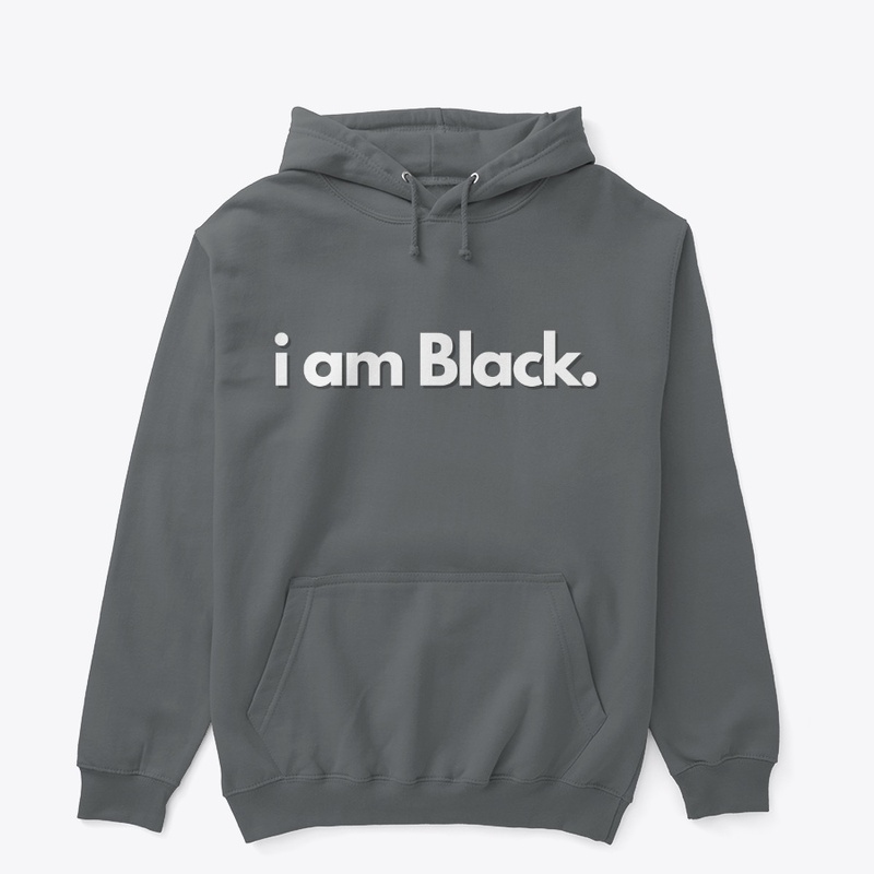 Words. I am Black.