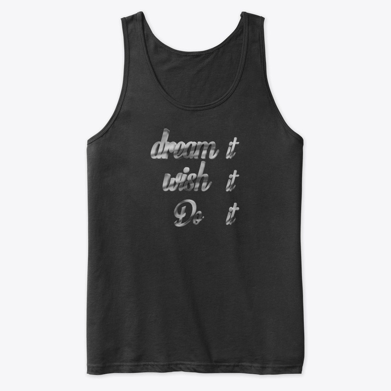 Dream it, wish it, Do it Tee