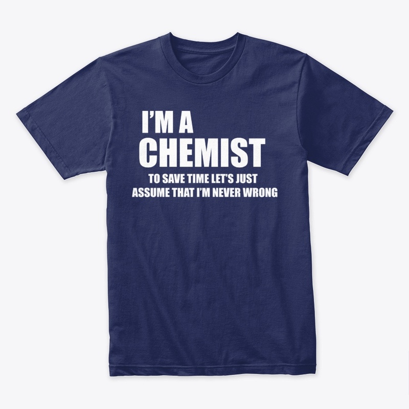 Chemistry Gifts Funny Chemist T Shirt