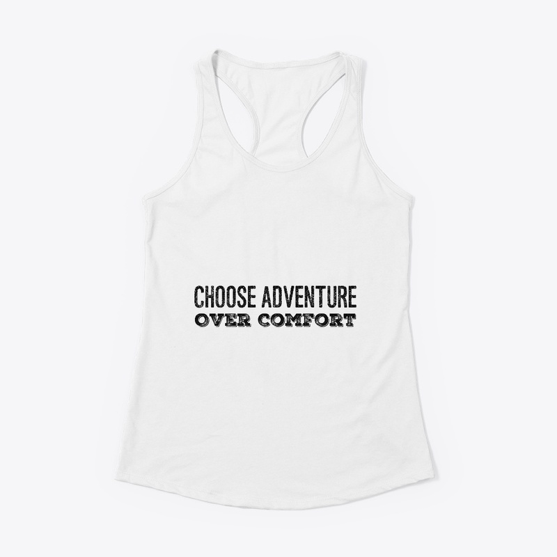 Choose Adventure Over Comfort