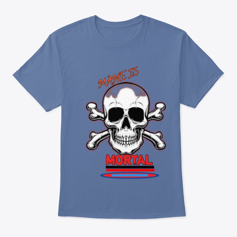 Mane is mortal t-shirt best