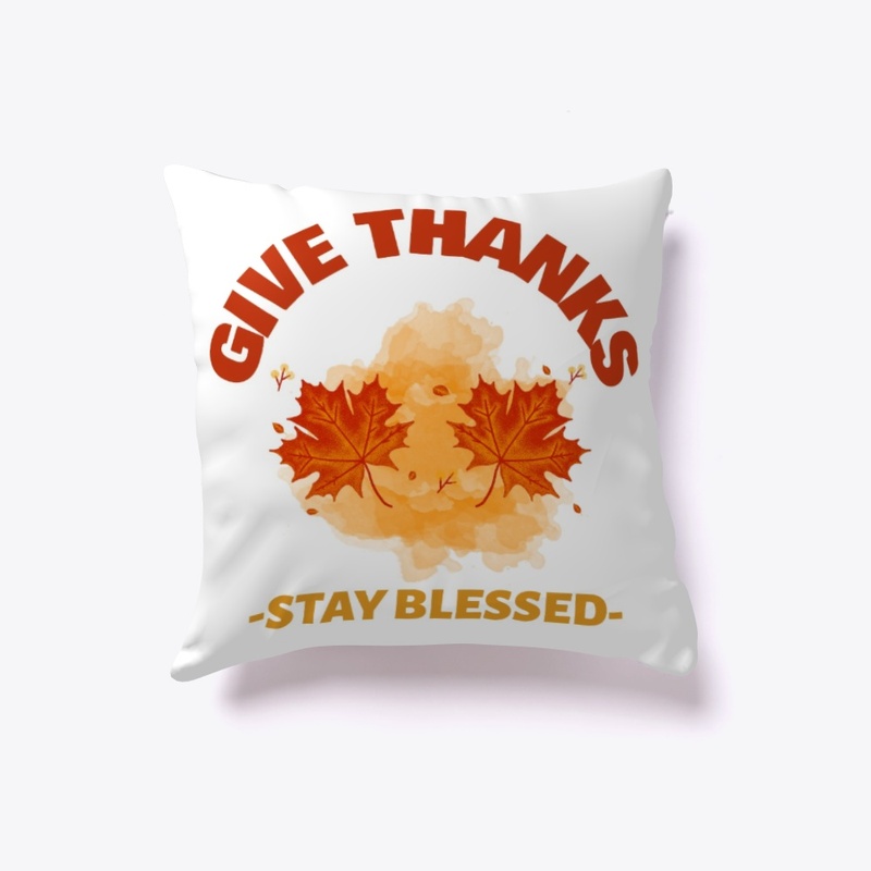 Give Thanks Stay Blessed
