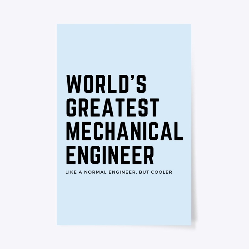 World's Greatest Mechanical Engineer
