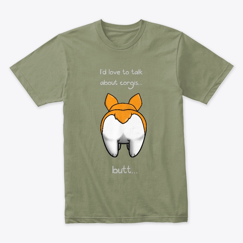 I'd love to talk about corgis... Apparel