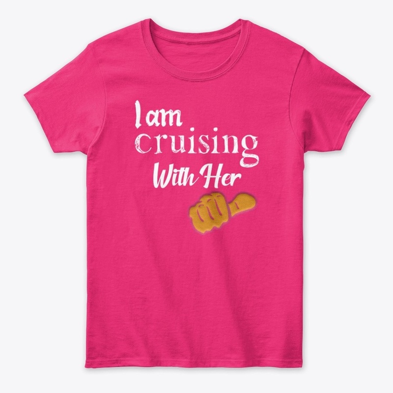 I am Cruising with Her.