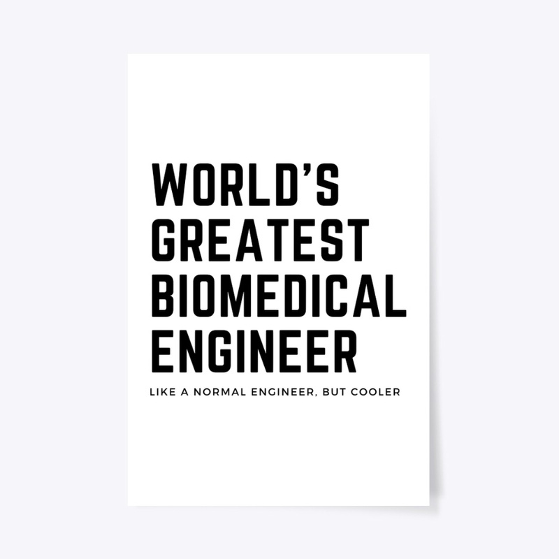 World's Greatest Biomedical Engineer
