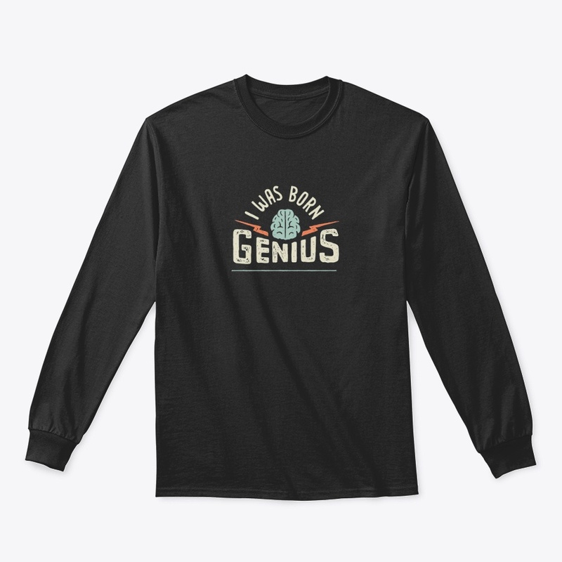 I was born genius
