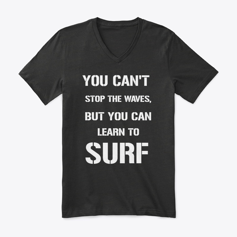 YOU CAN'T STOP THE WAVES, BUT YOU CAN..
