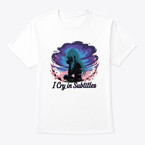 I Cry In Subtitles   Girl White T-Shirt Front