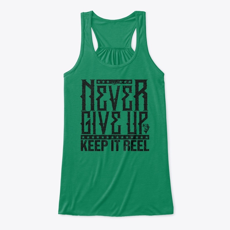 Never Give Up-Keep It Reel
