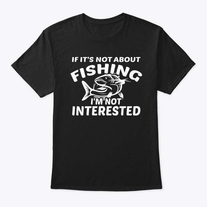 Not About Fishing? Not Interested