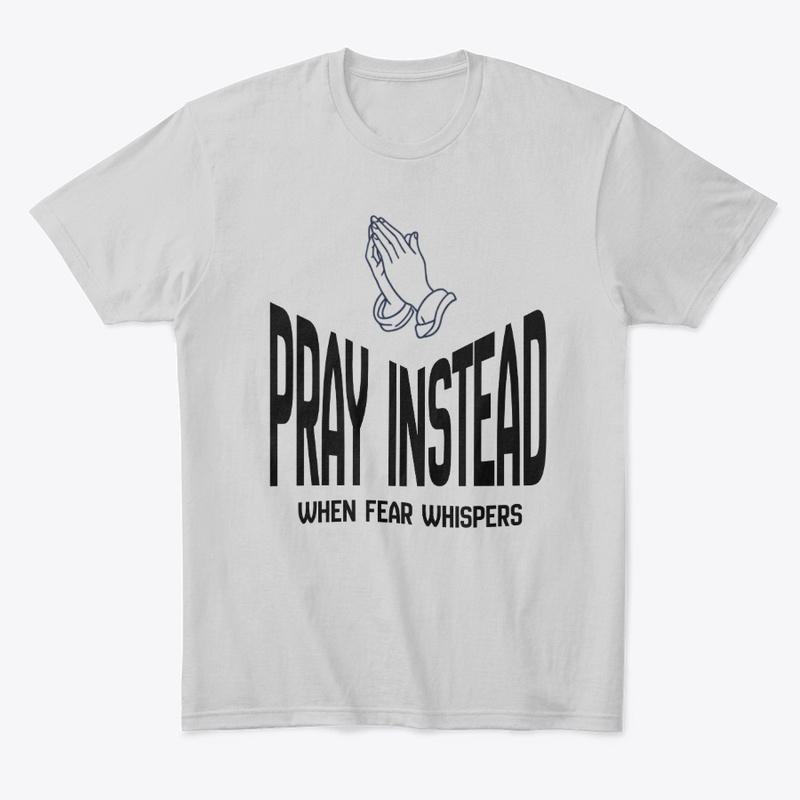 Christian Gift Pray Instead Fear Whisper