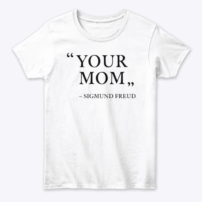 "YOUR MOM"
