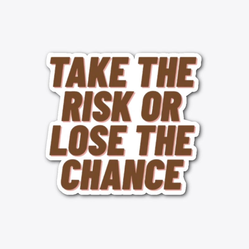 Take the risk or lose the CHANCE😎