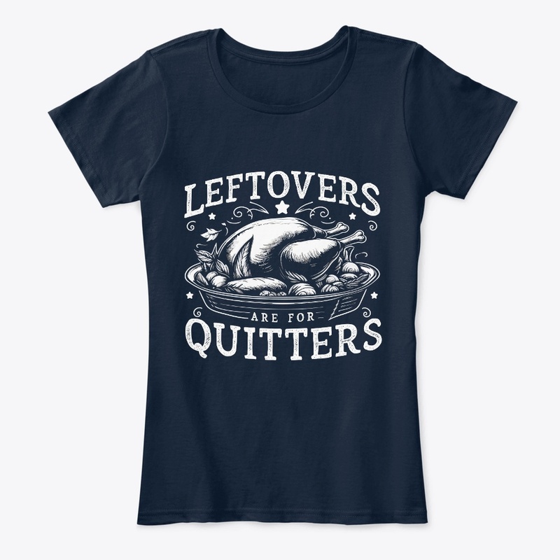 Leftovers are for Quitters T-Shirt