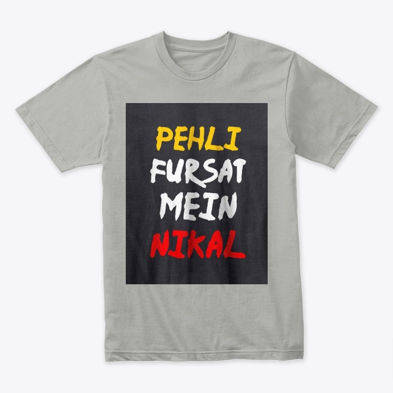 t shirt  - PHELI FURSAT MAIN NIKAL
